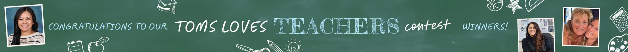 CONGRATULATIONS TO OUR WINNERS! TOMS LOVES TEACHERS contest.
